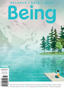 Being is a companion for starting up, stepping out, finding your feet, falling over, and doing it all again with joy and compassion.   Being is your own clear space for finding quality in-mind time. We source the best stories from the most interesting young writers on the theme of cultivating balance, ease, and calm in life.  We aim to leave you feeling inspired…    Just being can be a brilliant thing.  Being Magazine  magazine cover Issue 8