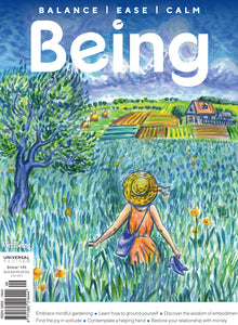 Being is a companion for starting up, stepping out, finding your feet, falling over, and doing it all again with joy and compassion.   Being is your own clear space for finding quality in-mind time. We source the best stories from the most interesting young writers on the theme of cultivating balance, ease, and calm in life.  We aim to leave you feeling inspired…    Just being can be a brilliant thing.  Being Magazine  magazine cover Issue 9